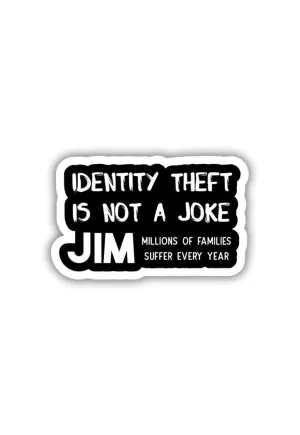 Identity Theft is not a joke Sticker