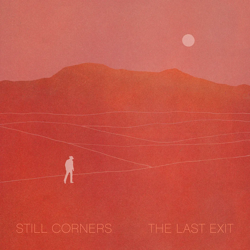 Still Corners 'The Last Exit'