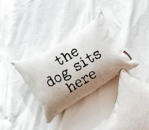 The Dog Sits Here Pillow: 12x18 WITH Faux Down Pillow Insert