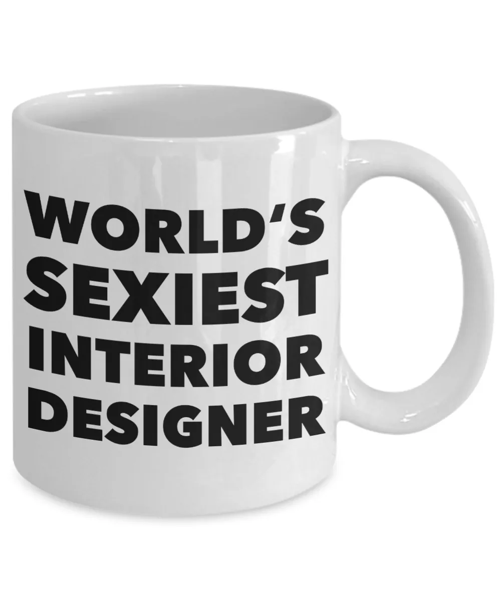 World's Sexiest Interior Designer Mug Interior Design Graduation Gfts Ceramic Coffee Cup