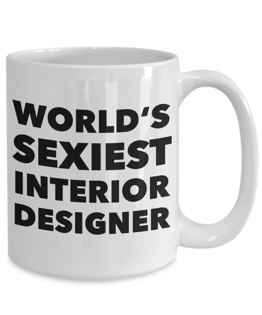World's Sexiest Interior Designer Mug Interior Design Graduation Gfts Ceramic Coffee Cup